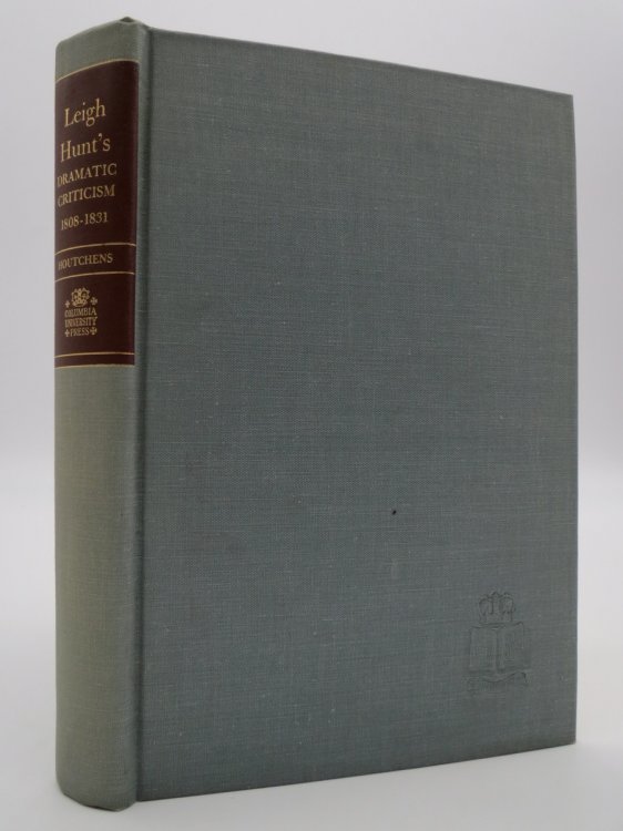 LEIGH HUNT'S DRAMATIC CRITICISM 1808-1831