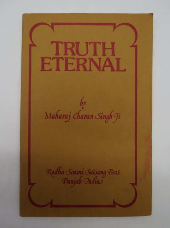 TRUTH ETERNAL An Abridged Version of One of the Discourses of Maharaj Charan Singh Ji