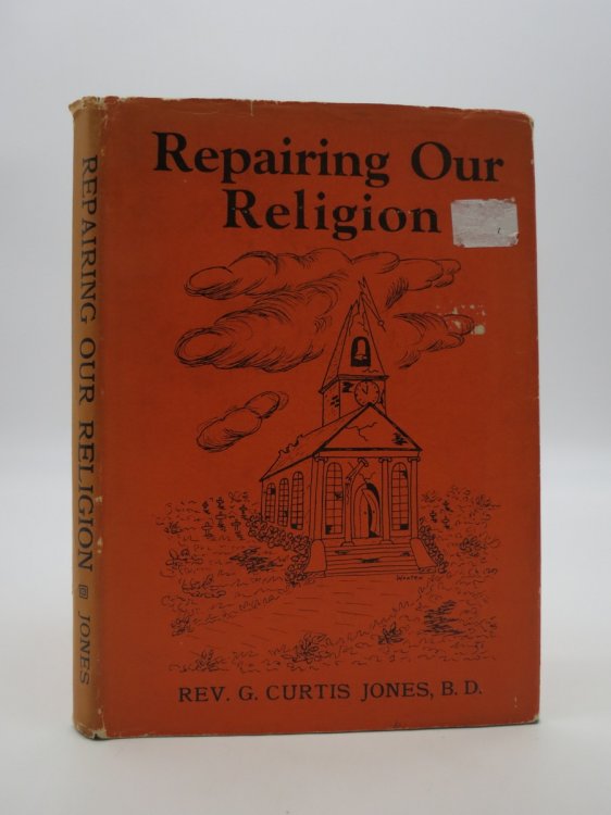 REPAIRING OUR RELIGION, (Signed by Author) Timely Thoughts and Similes to Stimulate and Improve Christianity During These Days of Global Strife and Reconstruction (DJ Protected by a Brand New, Clear, Acid-Free Mylar Cover)