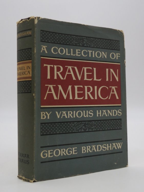 A COLLECTION OF TRAVEL IN AMERICA BY VARIOUS HANDS (DJ Protected by a Brand New, Clear, Acid-Free Mylar Cover)