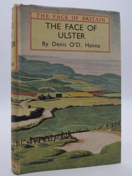 THE FACE OF ULSTER Antrim, Londonderry, Fermanagh, Tyrone, Armagh, Monaghan, Cavan, Donegal and Down (DJ Protected by a Brand New, Clear, Acid-Free Mylar Cover)
