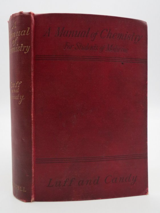 A MANUAL OF CHEMISTRY Theoretical and Practical Inorganic and Organic; Adapted to the Requirements of Students of Medicine