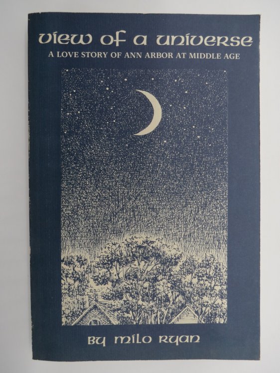 VIEW OF A UNIVERSE A Love Story of Ann Arbor At Middle Age