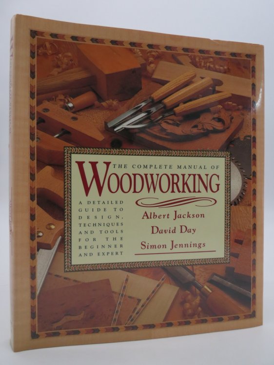 THE COMPLETE MANUAL OF WOODWORKING (DJ Protected by a Brand New, Clear, Acid-Free Mylar Cover)