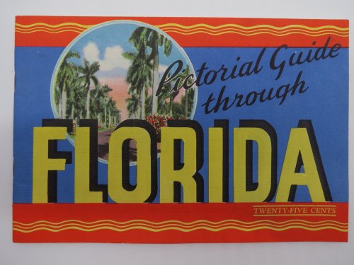PICTORIAL GUIDE THROUGH FLORIDA Greetings from Florida, 