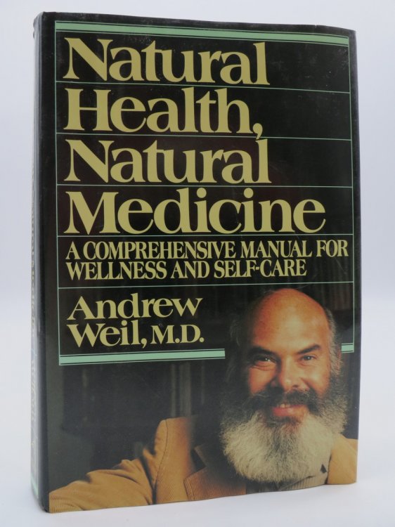 NATURAL HEALTH, NATURAL MEDICINE A Comprehensive Manual for Wellness and Self-Care (DJ Protected by a Brand New, Clear, Acid-Free Mylar Cover)