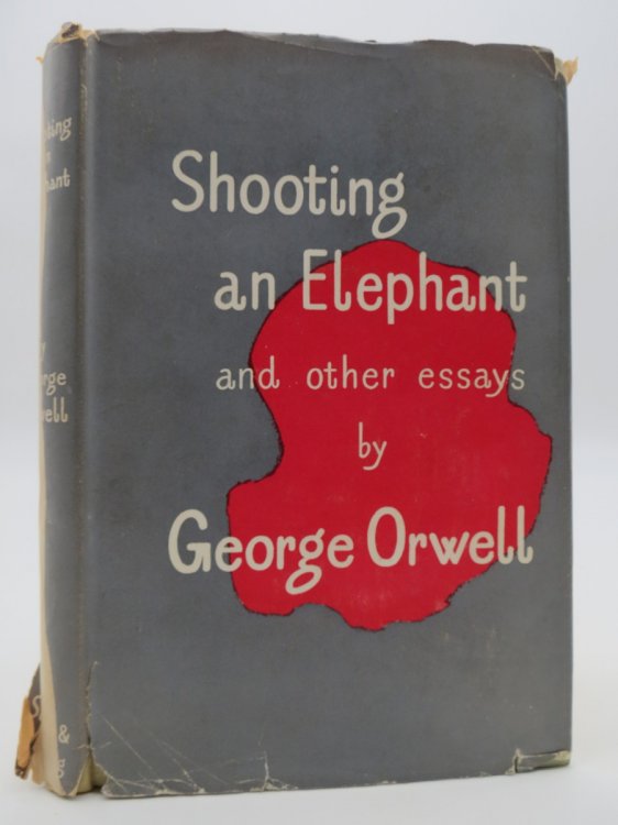 SHOOTING AN ELEPHANT AND OTHER ESSAYS (DJ Protected by a Brand New, Clear, Acid-Free Mylar Cover)