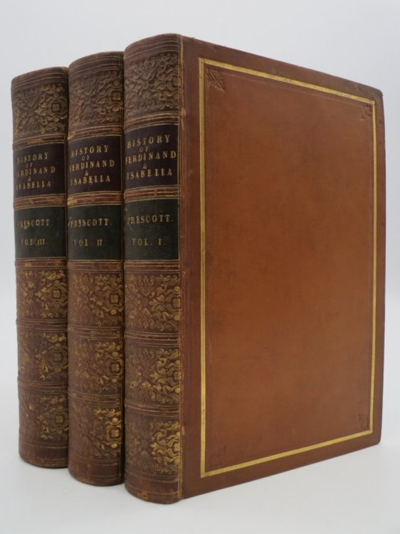 HISTORY OF THE REIGN OF FERDINAND AND ISABELLA,THE CATHOLIC,OF SPAIN (COMPLETE 3 VOLUME LEATHER BOUND SET)