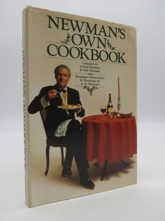 NEWMAN'S OWN COOKBOOK A Veritable Cornucopia of Recipes, Food Talk, Trivia, and Newman's Pearls of Wisdom (DJ Protected by a Brand New, Clear, Acid-Free Mylar Cover)