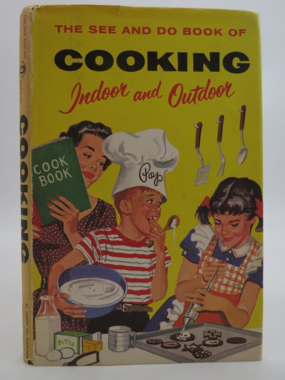 THE SEE AND DO BOOK OF COOKING INDOOR AND OUTDOOR (SIGNED BY AUTHOR) (DJ Protected by a Brand New, Clear, Acid-Free Mylar Cover)