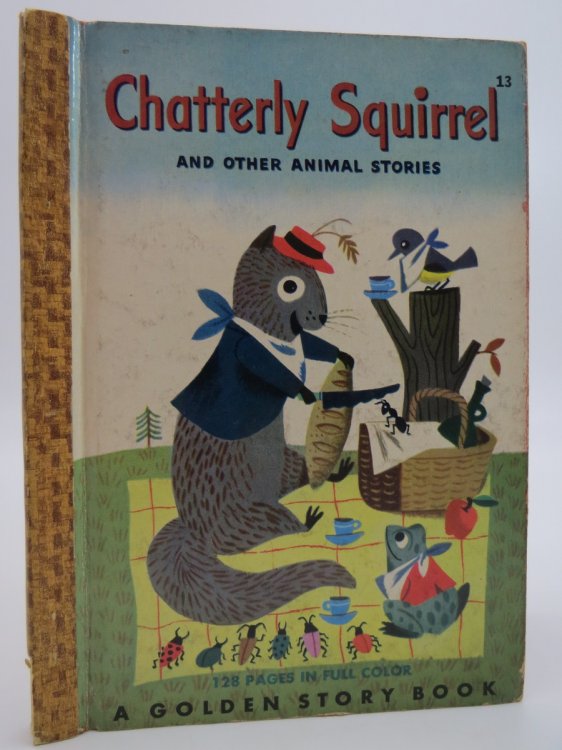 CHATTERLY SQUIRREL AND OTHER ANIMAL STORIES [A GOLDEN STORY BOOK, 13]