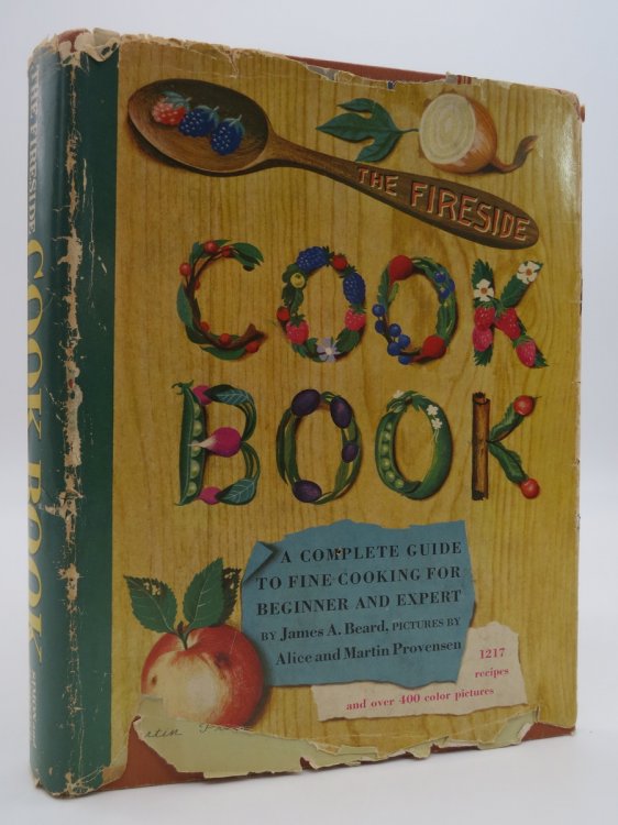 THE FIRESIDE COOK BOOK [COOKBOOK] A Complete Guide to Fine Cooking for Beginner and Expert (DJ Protected by a Brand New, Clear, Acid-Free Mylar Cover)
