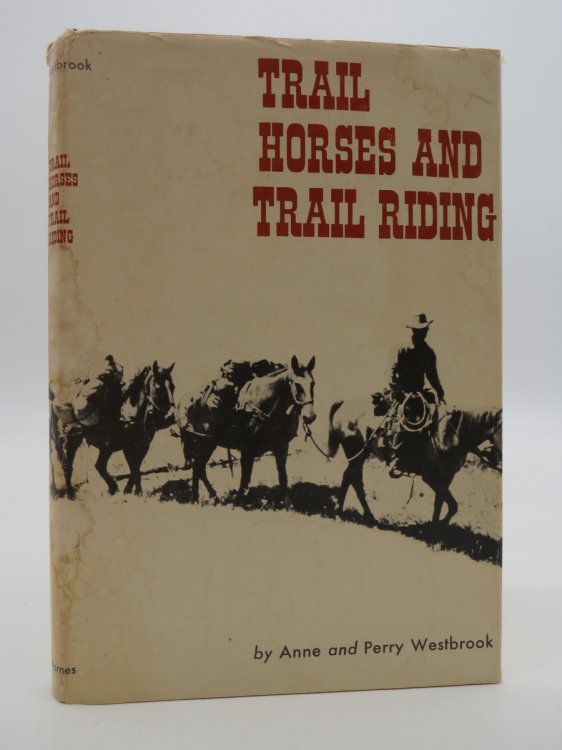 TRAIL HORSES AND TRAIL RIDING (DJ Protected by a Brand New, Clear, Acid-Free Mylar Cover)