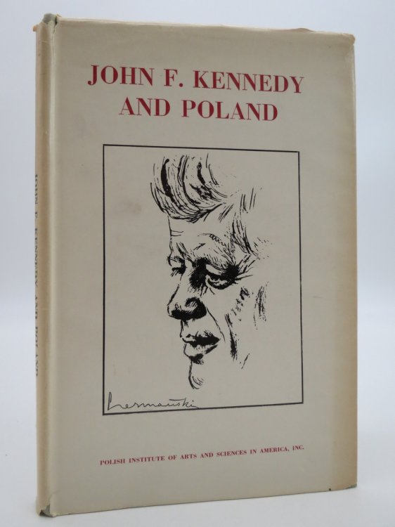 JOHN F. KENNEDY AND POLAND Selection of Documents, 1948-63 (DJ Protected by a Brand New, Clear, Acid-Free Mylar Cover)