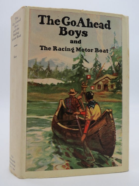 THE GO AHEAD BOYS AND THE RACING MOTORBOAT BY ROSS KAY GOLDSMITH HARDCOVER 1916 (DJ Protected by a Brand New, Clear, Acid-Free Mylar Cover)