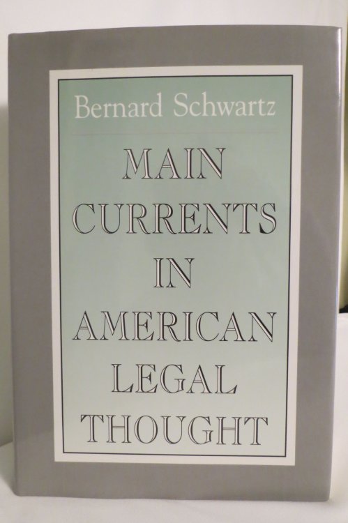 MAIN CURRENTS IN AMERICAN LEGAL THOUGHT (DJ Protected by a Clear, Acid-Free Mylar Cover)