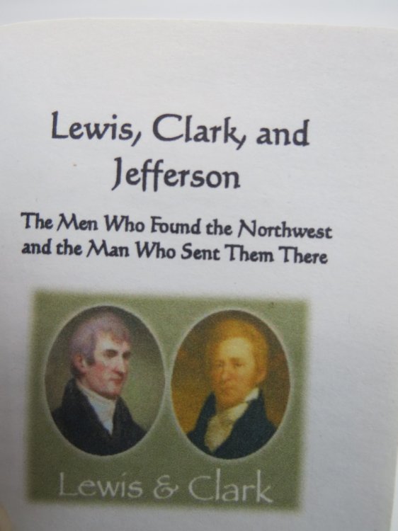 LEWIS, CLARK, AND JEFFERSON (MINIATURE BOOK) The Men Who Found the Northwest and the Man Who Sent Them There