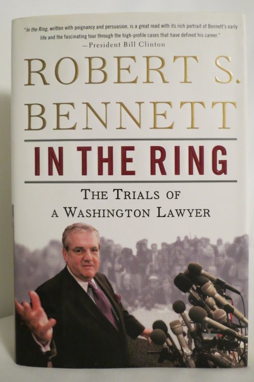 IN THE RING The Trials of a Washington Lawyer (DJ protected by a clear, acid-free mylar cover)
