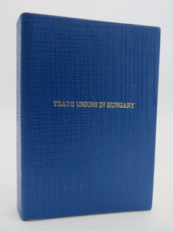 TRADE UNIONS IN HUNGARY (MINIATURE BOOK)