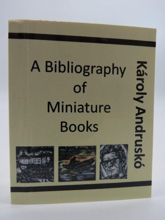 KROLY ANDRUSK : A BIBLIOGRAPHY OF MINIATURE BOOKS