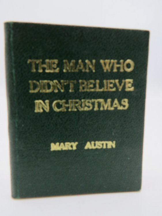 Image for THE MAN WHO DIDN'T BELIEVE IN CHRISTMAS (FACSIMILE MINIATURE BOOK) THE MAN WHO DIDN'T BELIEVE IN CHRISTMAS (FACSIMILE MINIATURE BOOK)