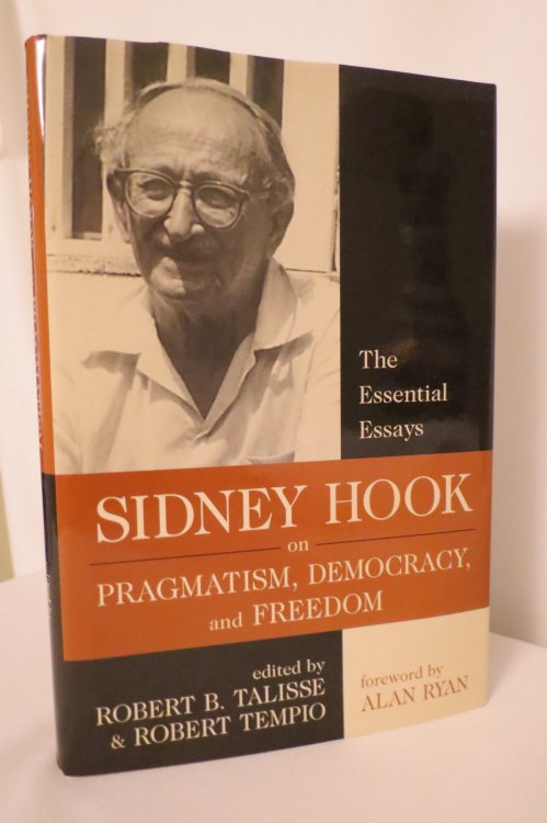 SIDNEY HOOK ON PRAGMATISM, DEMOCRACY, AND FREEDOM The Essential Essays ( DJ protected by a clear, acid-free mylar cover)