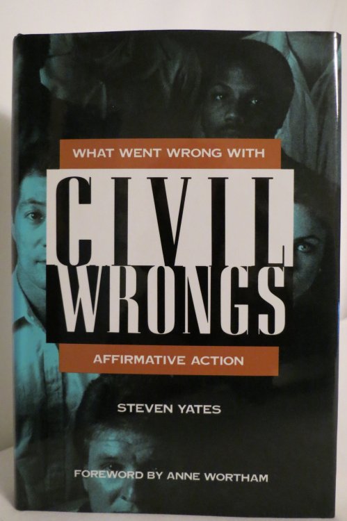 CIVIL WRONGS; What Went Wrong with Affirmative Action (DJ protected by a clear, acid-free mylar cover)