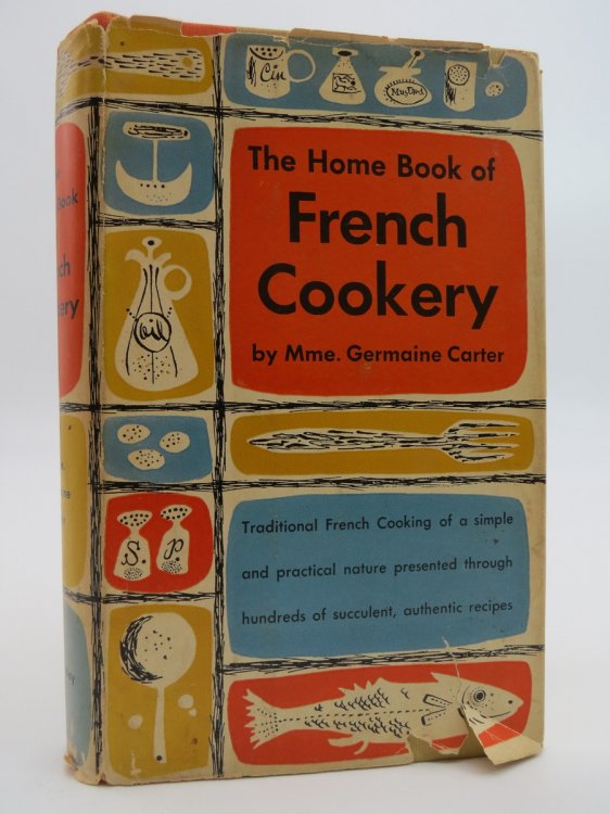 THE HOME BOOK OF FRENCH COOKERY (DJ Protected by a Brand New, Clear, Acid-Free Mylar Cover)