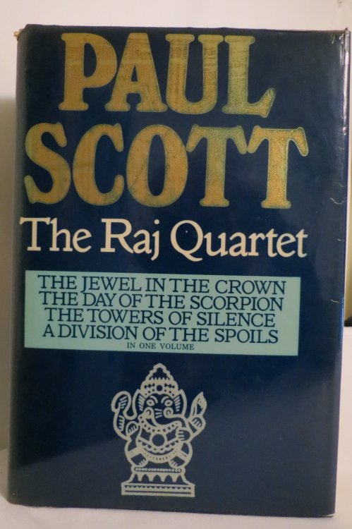 THE RAJ QUARTET: THE JEWEL IN THE CROWN, THE DAY OF THE SCORPION, THE TOWERS OF SILENCE & A DIVISION OF THE SPOILS (IN ONE VOLUME) ; (DJ Protected by a Clear, Acid-Free Mylar Cover)