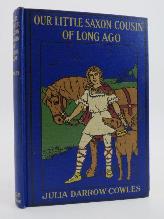 OUR LITTLE SAXON COUSIN OF LONG AGO; Being the Story of Turgar, a Boy of Anglo-Saxons, in the Time of Alfred the Great,