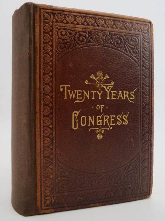 TWENTY YEARS OF CONGRESS FROM LINCOLN TO GARFIELD, WITH A REVIEW OF THE EVENTS WHICH LED TO THE POLITICAL REVOLUTION OF 1860, VOLUME II [VOL. 2]
