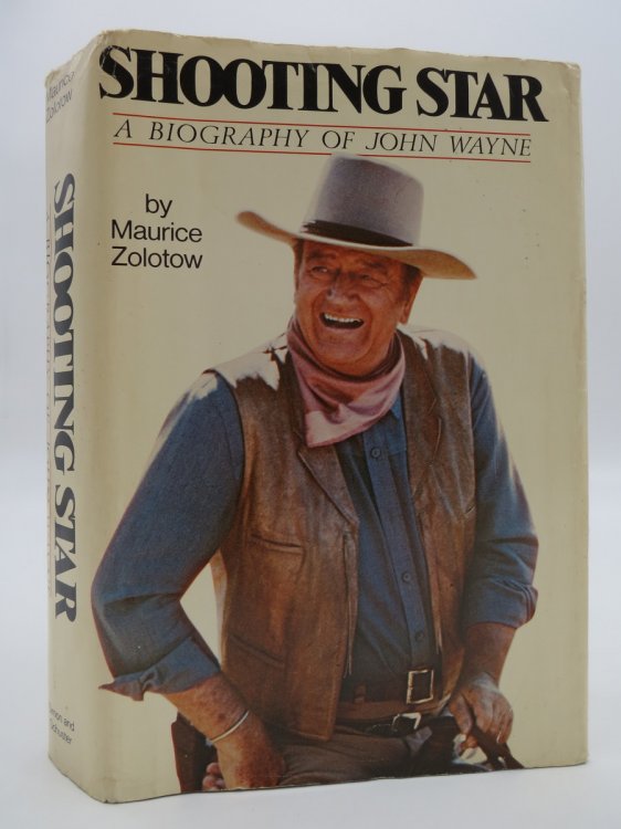 SHOOTING STAR A Biography of John Wayne (DJ Protected by a Brand New, Clear, Acid-Free Mylar Cover)