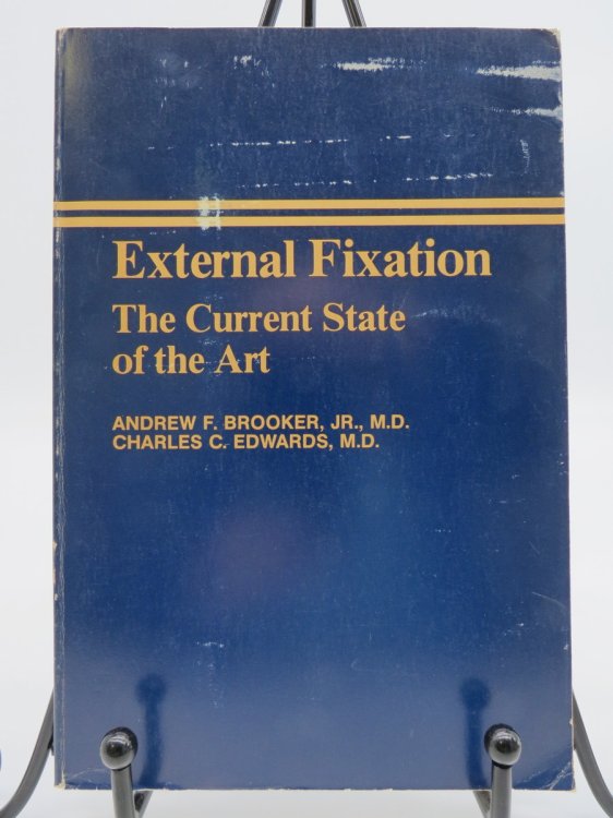 EXTERNAL FIXATION The Current State of the Art : Proceedings of the 6Th International Conference on Hoffmann External Fixation