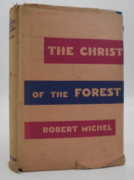 THE CHRIST OF THE FOREST A ROMANCE (DJ Protected by a Brand New, Clear, Acid-Free Mylar Cover)