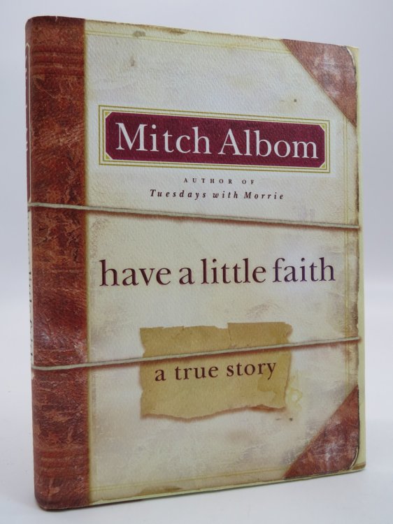 HAVE A LITTLE FAITH A True Story (DJ protected by a brand new, clear, acid-free mylar cover) (Signed by Author)