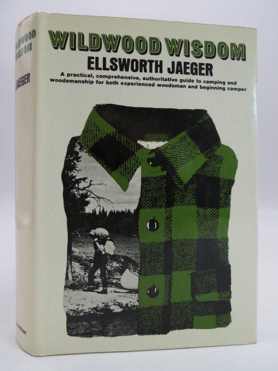 WILDWOOD WISDOM A Practical, Comprehensive, Authoritative Guide to Camping and Woodsmanship for Both Experienced Woodsman and Beginning Camper (DJ Protected by a Brand New, Clear, Acid-Free Mylar Cover)