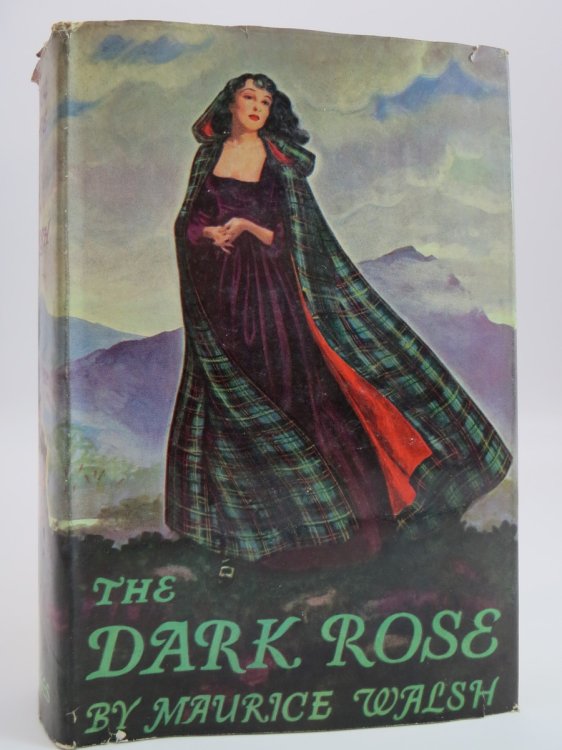 THE DARK ROSE Being the Chronicle of the Wars of Montrose As Seen by Martin Somers, Adjutant of Women in O'Cahan's Regiment (DJ Protected by a Brand New, Clear, Acid-Free Mylar Cover)