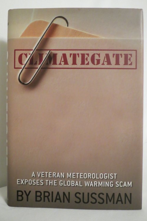 CLIMATEGATE A Veteran Meteorologist Exposes the Global Warming Scam (DJ Protected by a Clear, Acid-Free Mylar Cover)