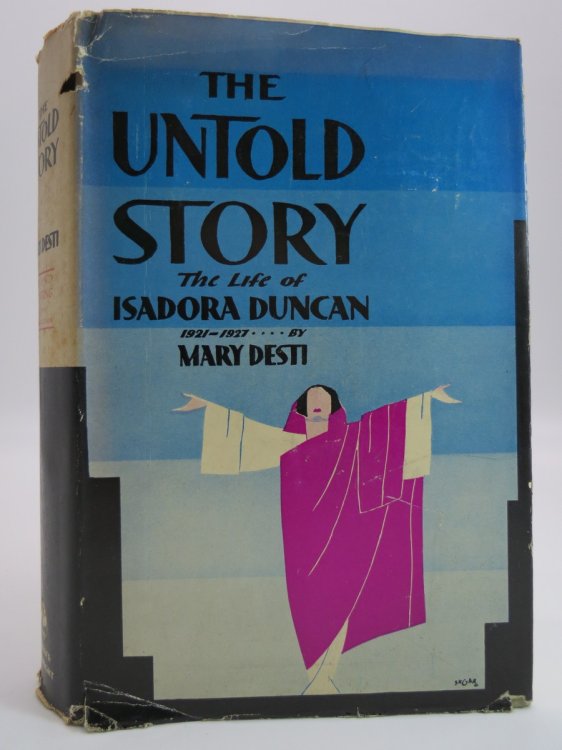 THE UNTOLD STORY (ART DECO COVER & DUST JACKET) The Life of Isadora Duncan, 1921-1927 (DJ Protected by a Brand New, Clear, Acid-Free Mylar Cover)