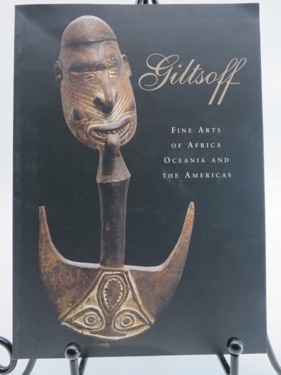 GILTSOFF: FINE ARTS OF AFRICA, OCEANIA AND THE AMERICAS 2004 CATALOG