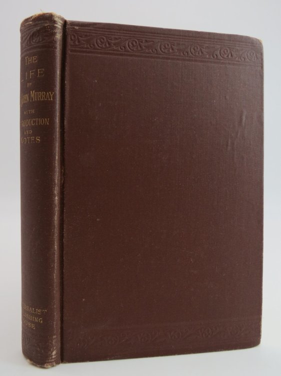 THE LIFE OF REV. JOHN MURRAY (NEW EDITION) Preacher of Universal Salvation, with a Continuation by Mrs. Judith Sargent Murray