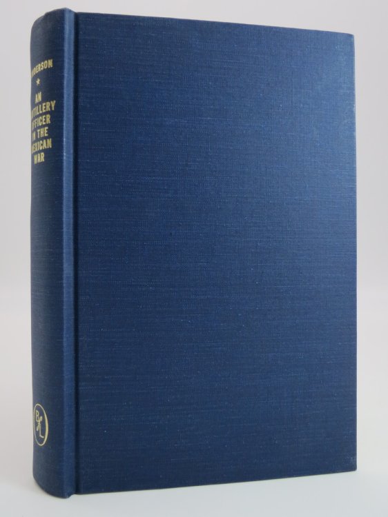 AN ARTILLERY OFFICER IN THE MEXICAN WAR, 1846-7; Letters of Robert Anderson