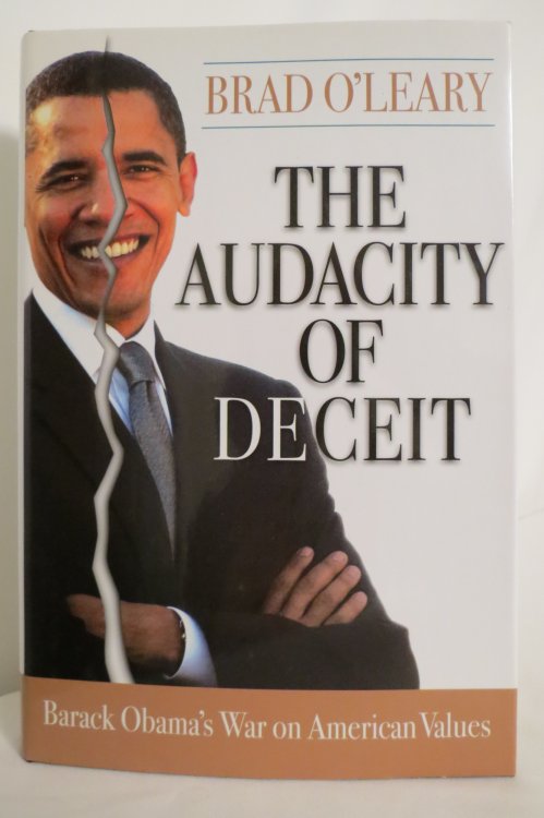 THE AUDACITY OF DECEIT Barack Obama's War on American Values (DJ Protected by a Clear, Acid-Free Mylar Cover)