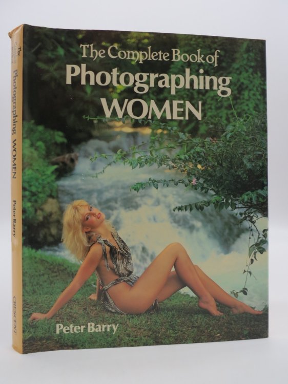 COMPLETE BOOK OF PHOTOGRAPHING WOMAN (DJ Protected by a Brand New, Clear, Acid-Free Mylar Cover)