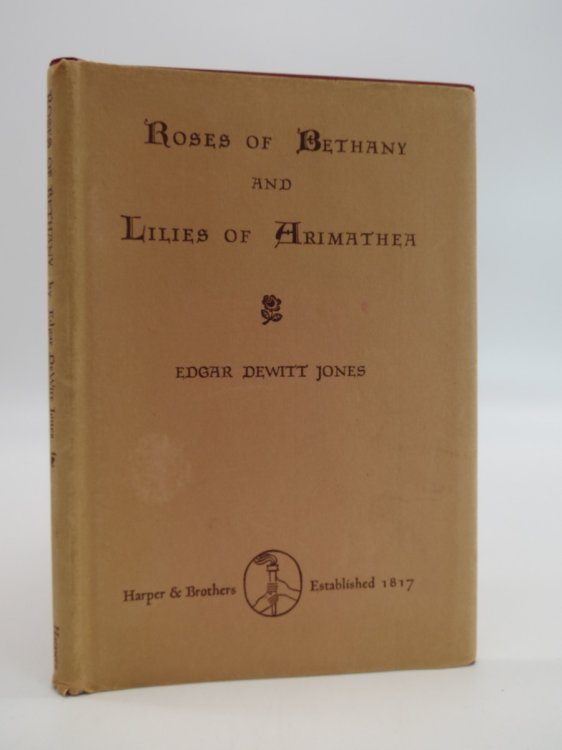 ROSES OF BETHANY AND LILIES OF ARIMATHEA, (Signed by Author) (DJ Protected by a Brand New, Clear, Acid-Free Mylar Cover)