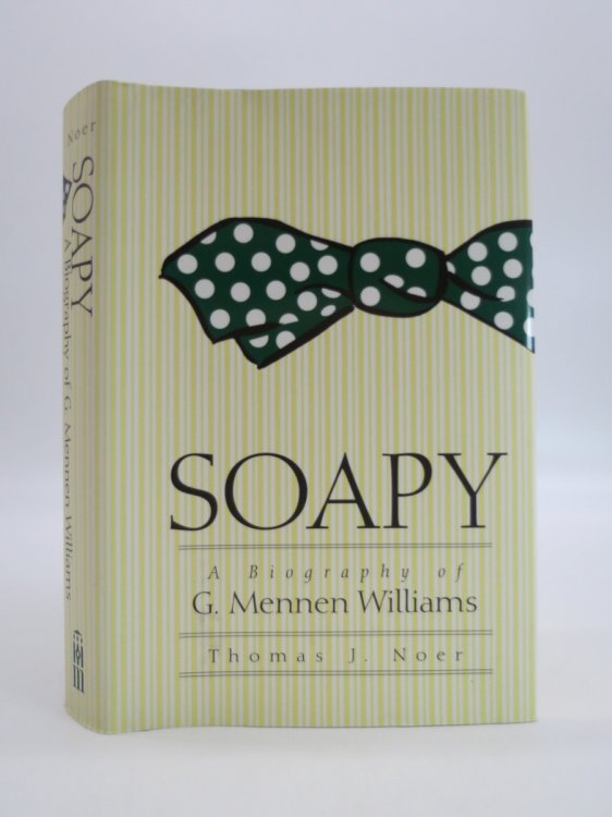 SOAPY A Biography of G. Mennen Williams (DJ Protected by a Brand New, Clear, Acid-Free Mylar Cover)