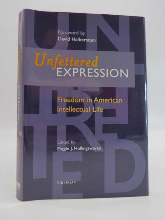 UNFETTERED EXPRESSION Freedom in American Intellectual Life (DJ Protected by a Brand New, Clear, Acid-Free Mylar Cover)