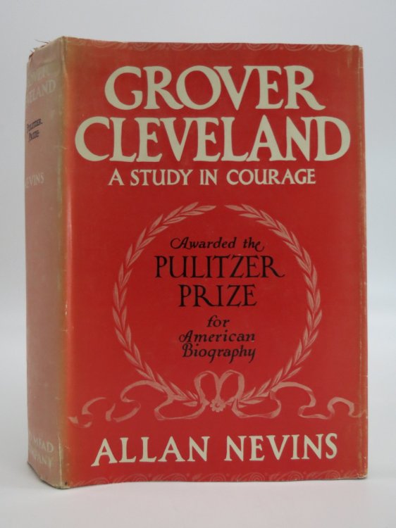 GROVER CLEVELAND A STUDY IN COURAGE (DJ Protected by a Brand New, Clear, Acid-Free Mylar Cover)