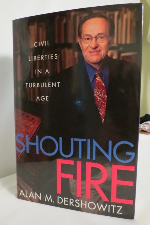 SHOUTING FIRE Civil Liberties in a Turbulent Age (DJ Protected by a Clear, Acid-Free Mylar Cover)