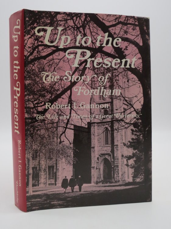 UP TO THE PRESENT; The Story of Fordham, (DJ Protected by a Brand New, Clear, Acid-Free Mylar Cover)